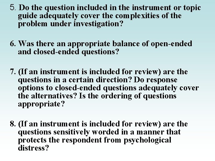 5. Do the question included in the instrument or topic guide adequately cover the