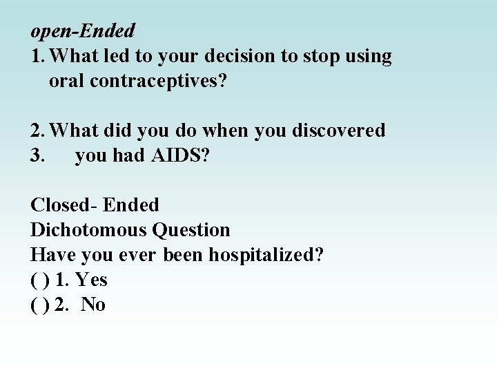 open-Ended 1. What led to your decision to stop using oral contraceptives? 2. What