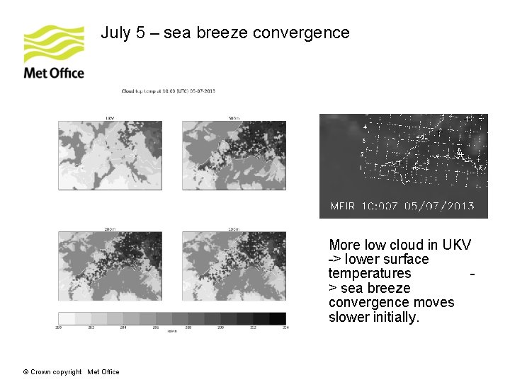 July 5 – sea breeze convergence More low cloud in UKV -> lower surface