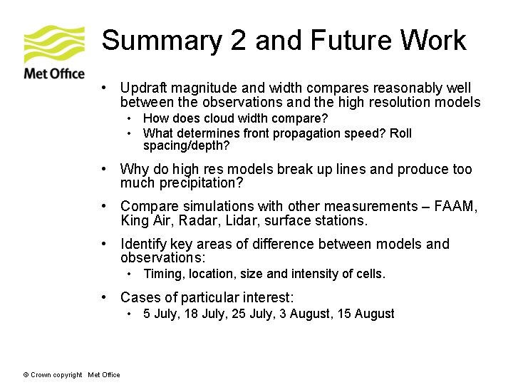 Summary 2 and Future Work • Updraft magnitude and width compares reasonably well between