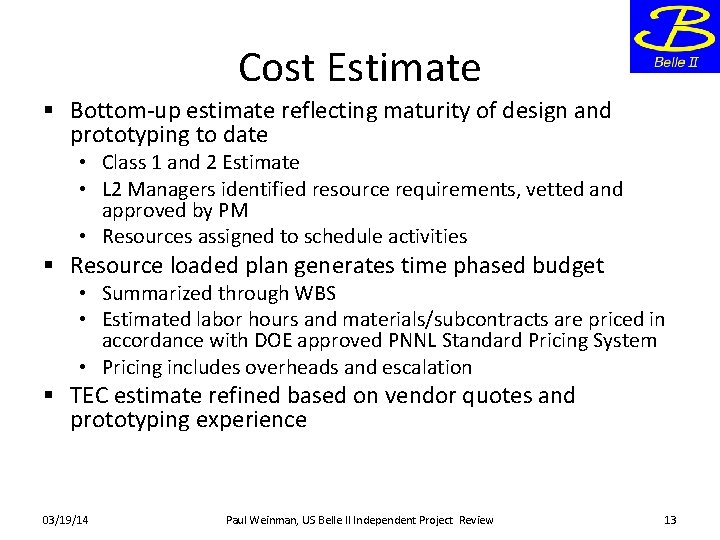 Cost Estimate § Bottom-up estimate reflecting maturity of design and prototyping to date •