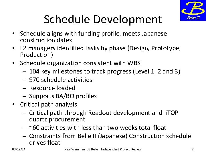 Schedule Development • Schedule aligns with funding profile, meets Japanese construction dates • L