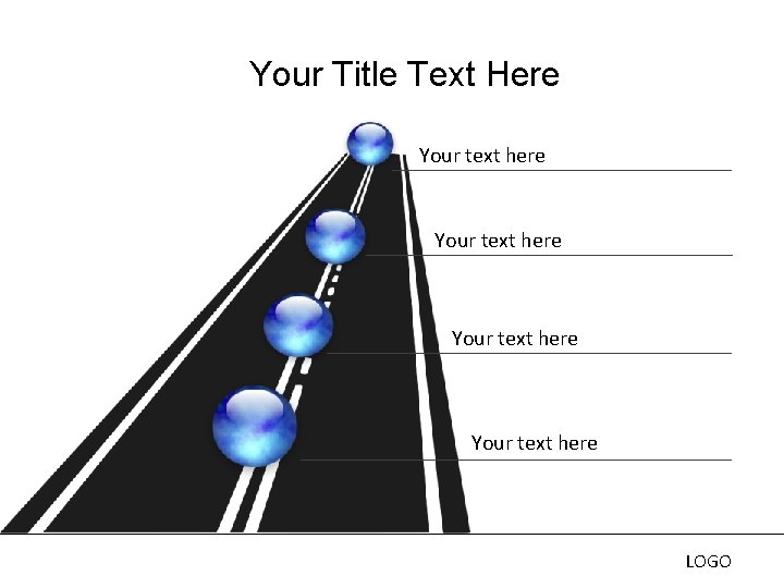 Your Title Text Here Your text here LOGO Your Title Text Here Your text here LOGO