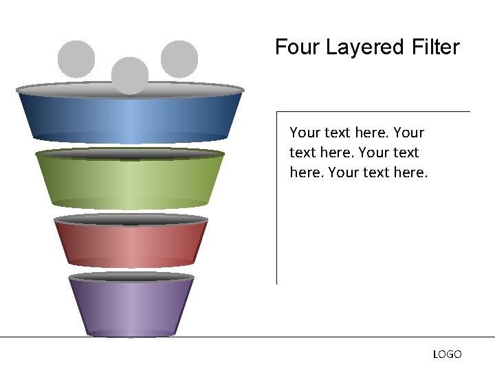Four Layered Filter Your text here. LOGO Four Layered Filter Your text here. LOGO