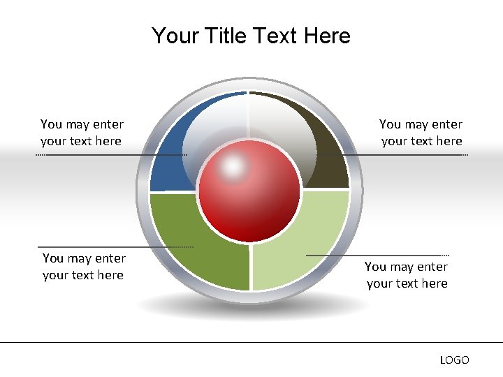 Your Title Text Here You may enter your text here LOGO Your Title Text Here You may enter your text here LOGO