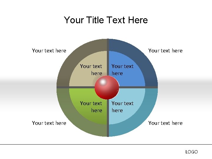 Your Title Text Here Your text here Your text here LOGO Your Title Text Here Your text here Your text here LOGO