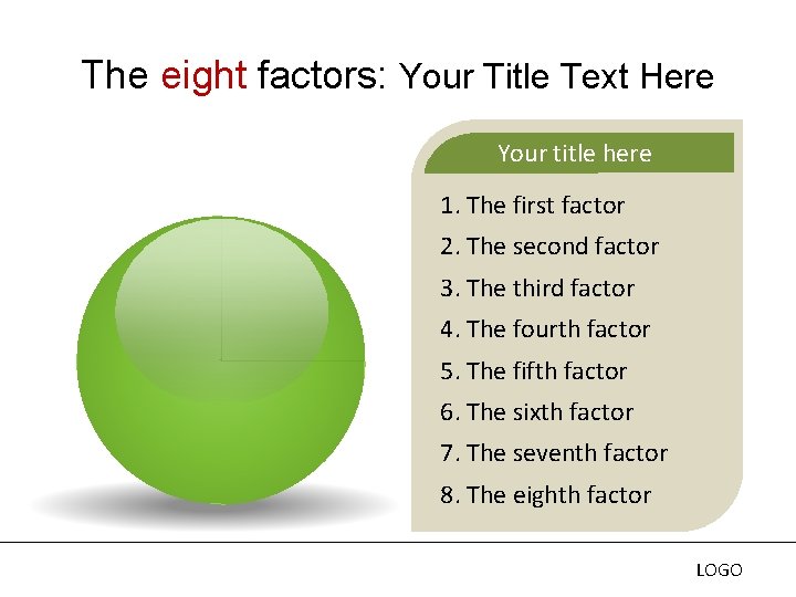 The eight factors: Your Title Text Here Your title here 1. The first factor The eight factors: Your Title Text Here Your title here 1. The first factor