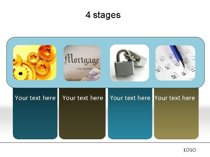 4 stages Your text here LOGO 4 stages Your text here LOGO