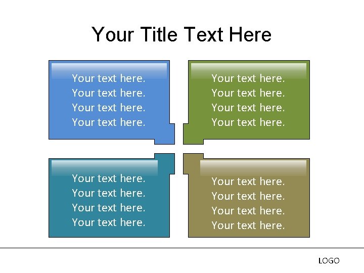 Your Title Text Here Your text here. LOGO Your Title Text Here Your text here. LOGO