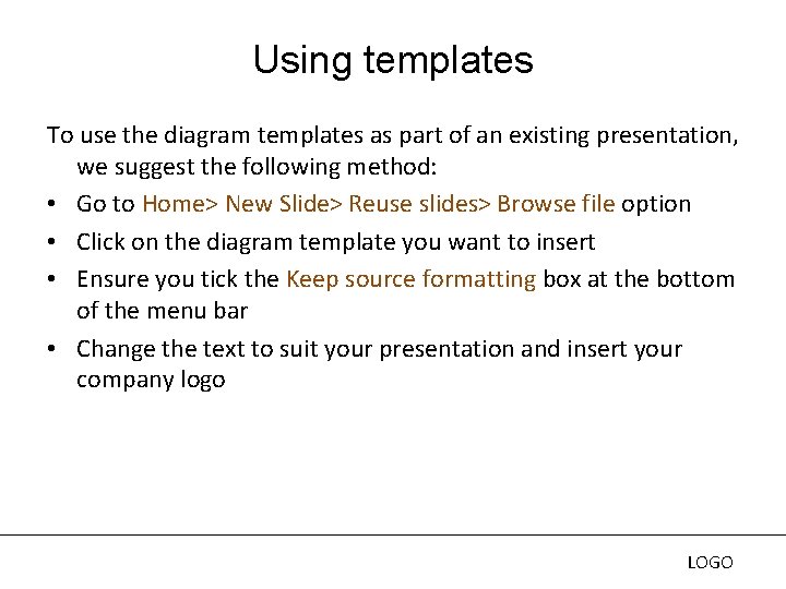 Using templates To use the diagram templates as part of an existing presentation, we Using templates To use the diagram templates as part of an existing presentation, we
