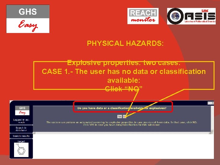 PHYSICAL HAZARDS: Explosive properties: two cases: CASE 1. - The user has no data