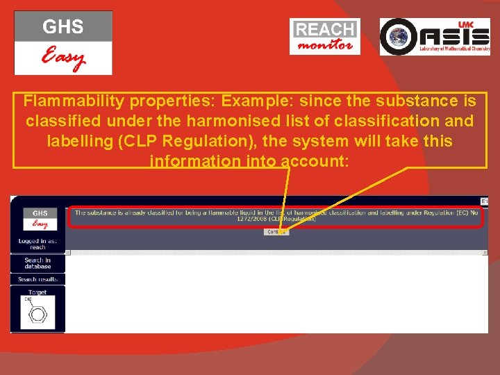 Flammability properties: Example: since the substance is classified under the harmonised list of classification