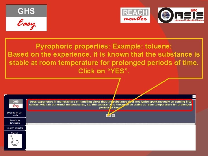 Pyrophoric properties: Example: toluene: Based on the experience, it is known that the substance