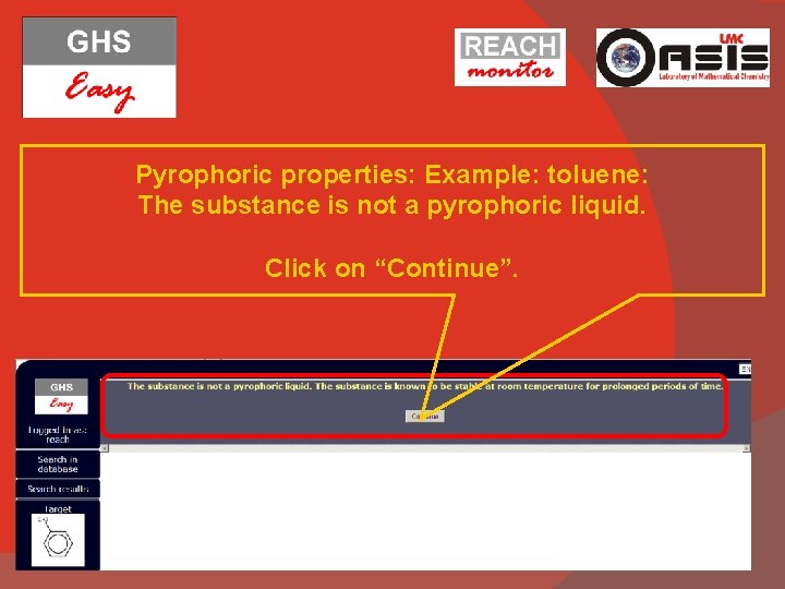 Pyrophoric properties: Example: toluene: The substance is not a pyrophoric liquid. Click on “Continue”.