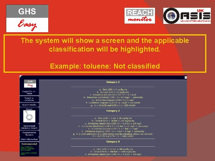 The system will show a screen and the applicable classification will be highlighted. Example: