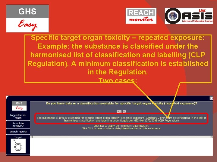Specific target organ toxicity – repeated exposure: Example: the substance is classified under the