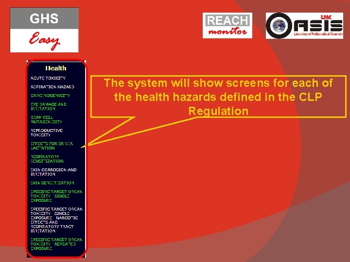 The system will show screens for each of the health hazards defined in the