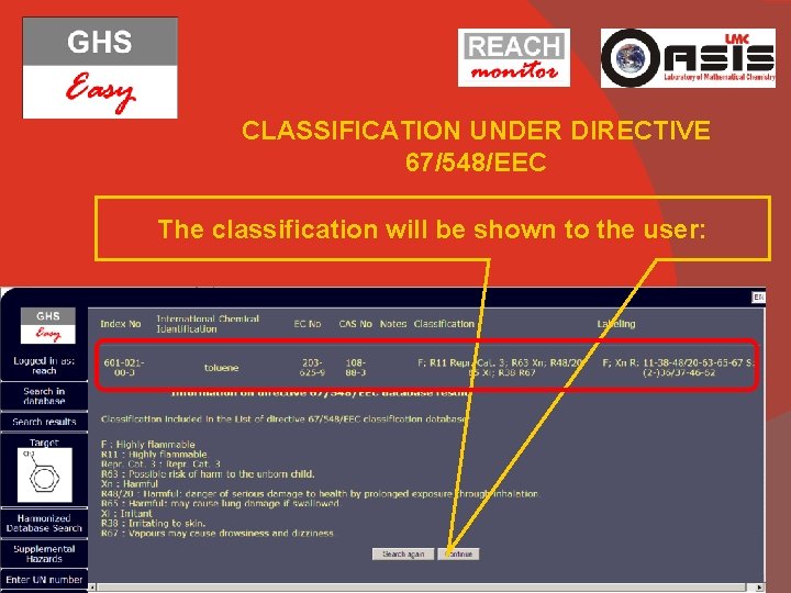 CLASSIFICATION UNDER DIRECTIVE 67/548/EEC The classification will be shown to the user: 