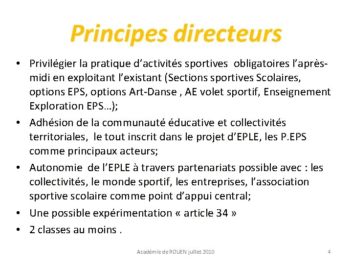 Principes directeurs • Privilégier la pratique d’ activités sportives obligatoires l’après. Privilégier midi en