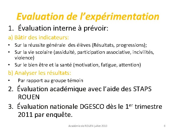 Evaluation de l’expérimentation 1. Évaluation interne à prévoir: Évaluation interne a) Bâtir des indicateurs: