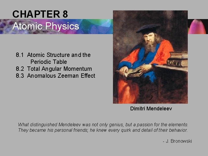 CHAPTER 8 Atomic Physics 8. 1 Atomic Structure and the Periodic Table 8. 2