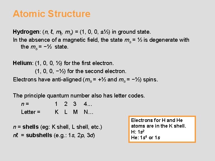 Atomic Structure Hydrogen: (n, ℓ, ms) = (1, 0, 0, ±½) in ground state.