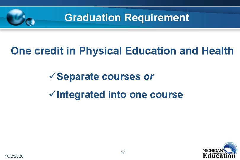 Graduation Requirement One credit in Physical Education and Health üSeparate courses or üIntegrated into