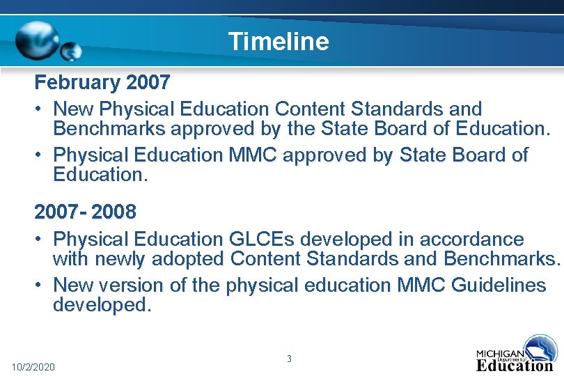 Timeline February 2007 • New Physical Education Content Standards and Benchmarks approved by the