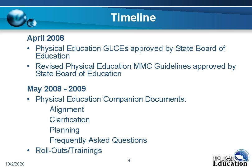 Timeline April 2008 • Physical Education GLCEs approved by State Board of Education •