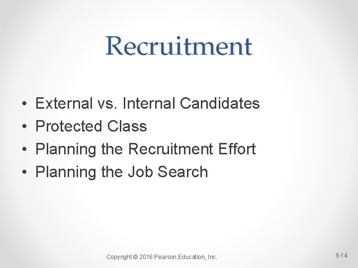 Recruitment • • External vs. Internal Candidates Protected Class Planning the Recruitment Effort Planning