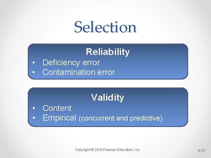 Selection Reliability • Deficiency error • Contamination error Validity • Content • Empirical (concurrent