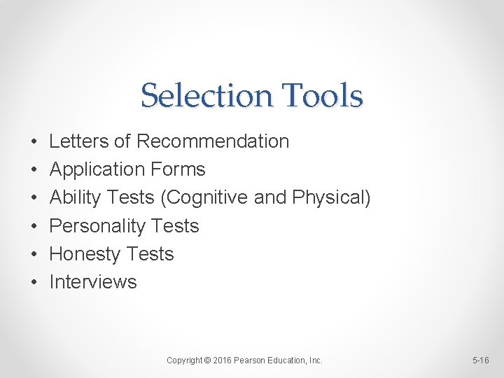 Selection Tools • • • Letters of Recommendation Application Forms Ability Tests (Cognitive and