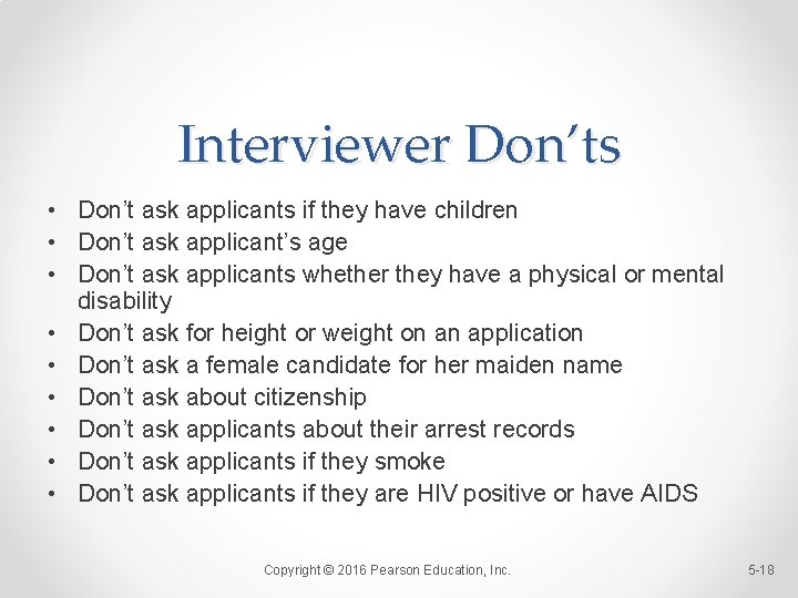 Interviewer Don’ts • Don’t ask applicants if they have children • Don’t ask applicant’s