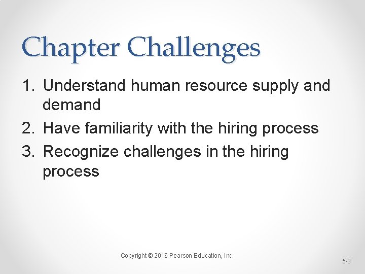 Chapter Challenges 1. Understand human resource supply and demand 2. Have familiarity with the