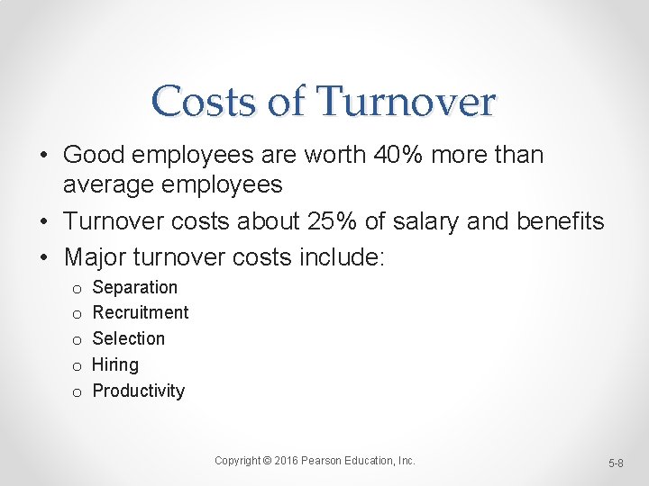 Costs of Turnover • Good employees are worth 40% more than average employees •