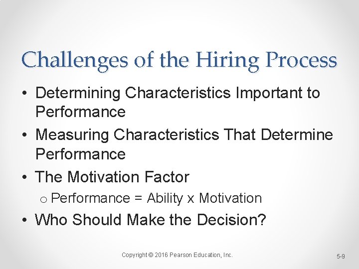 Challenges of the Hiring Process • Determining Characteristics Important to Performance • Measuring Characteristics