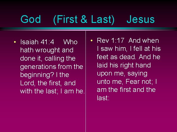 God (First & Last) Jesus • Rev 1: 17 And when • Isaiah 41: