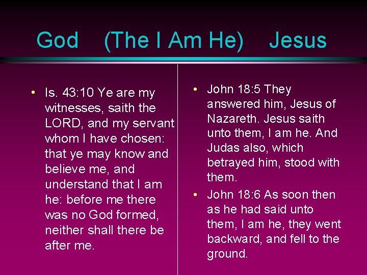 God (The I Am He) • Is. 43: 10 Ye are my witnesses, saith