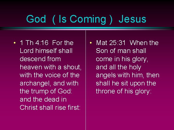 God ( Is Coming ) Jesus • 1 Th 4: 16 For the Lord