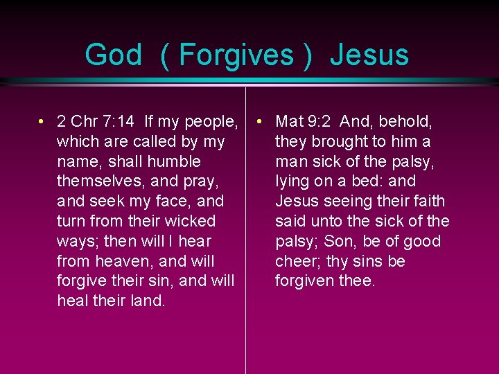 God ( Forgives ) Jesus • 2 Chr 7: 14 If my people, which