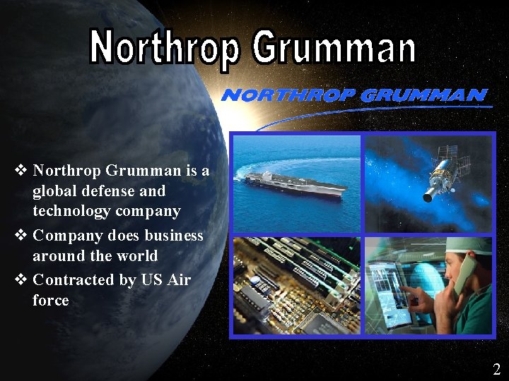 Northrop Grumman v Northrop Grumman is a global defense and technology company v Company