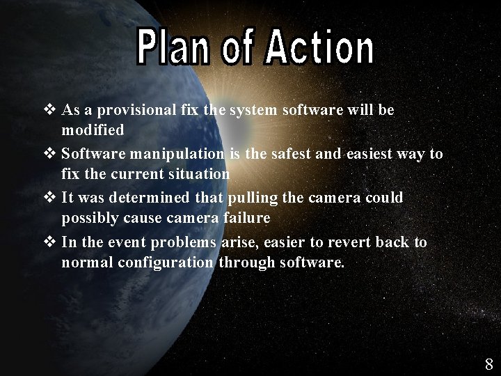 Plan of Action v As a provisional fix the system software will be modified