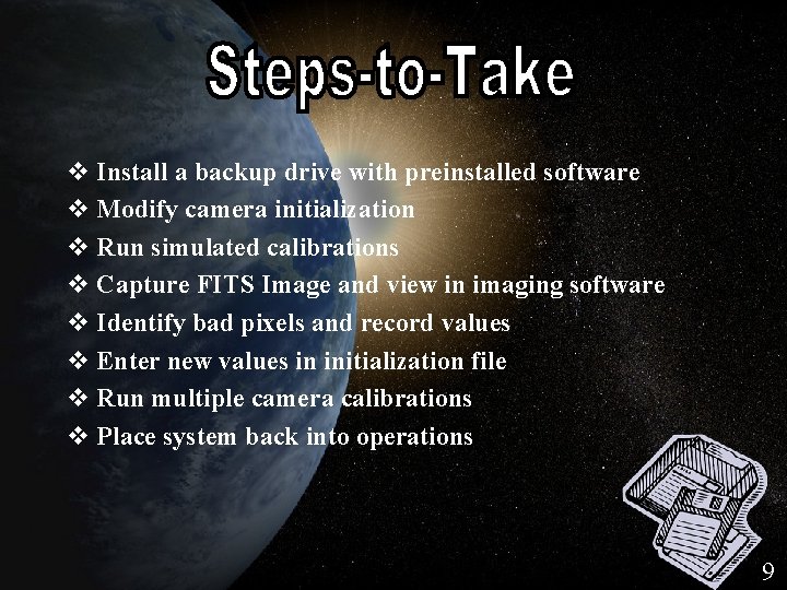 Steps-to-Take v Install a backup drive with preinstalled software v Modify camera initialization v