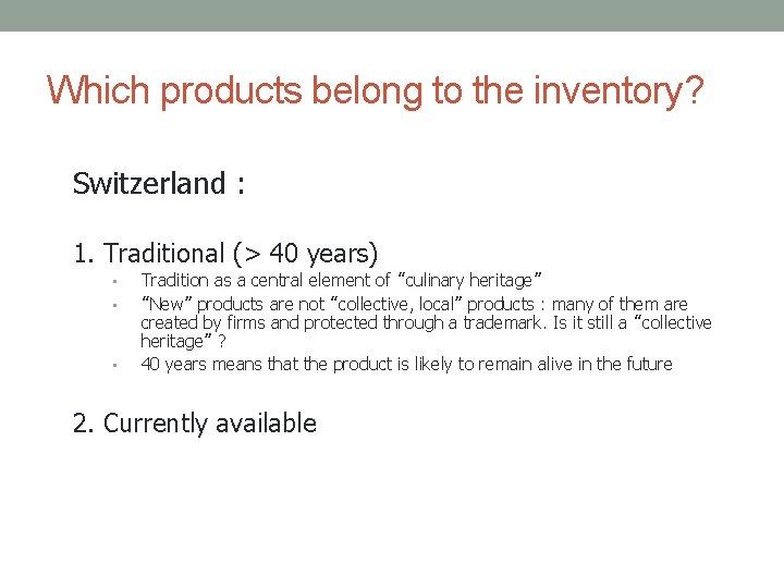 Which products belong to the inventory? Switzerland : 1. Traditional (> 40 years) •