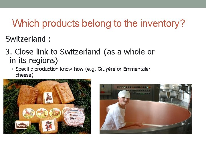 Which products belong to the inventory? Switzerland : 3. Close link to Switzerland (as