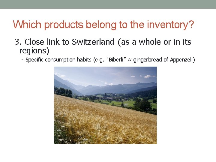 Which products belong to the inventory? 3. Close link to Switzerland (as a whole