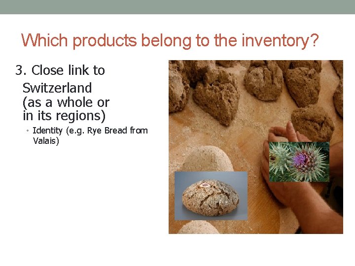 Which products belong to the inventory? 3. Close link to Switzerland (as a whole