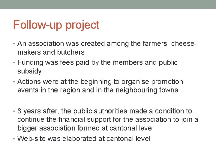 Follow-up project • An association was created among the farmers, cheese- makers and butchers