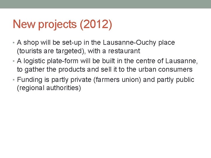 New projects (2012) • A shop will be set-up in the Lausanne-Ouchy place (tourists