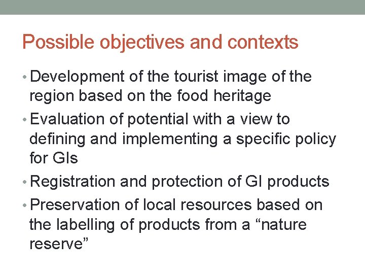 Possible objectives and contexts • Development of the tourist image of the region based